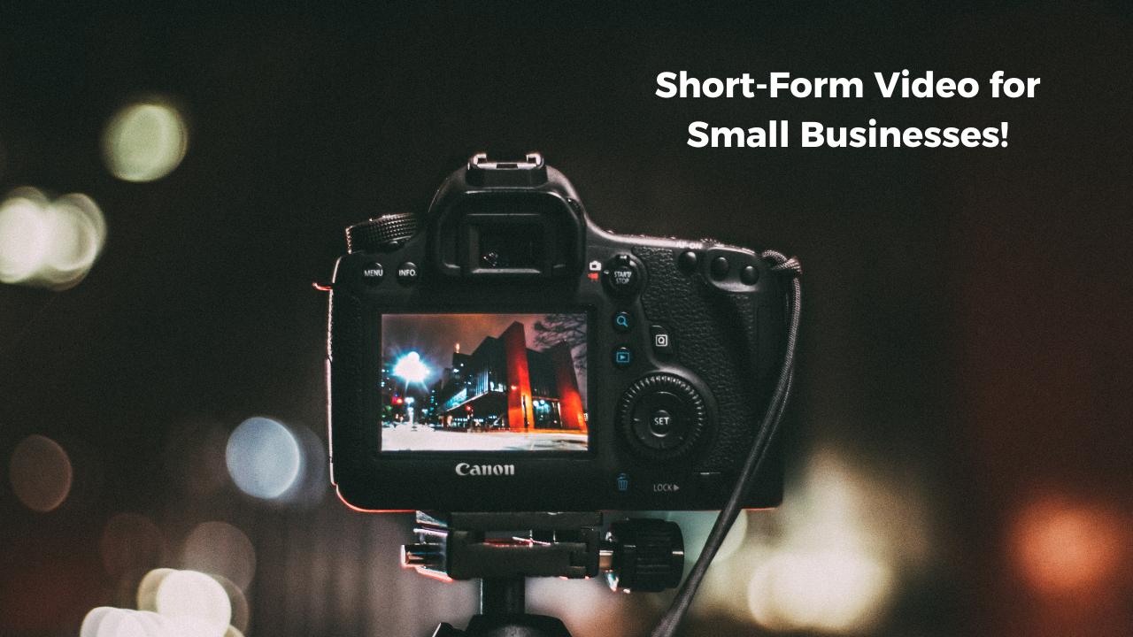 Short-Form Video for Small Businesses: What Should You Post?
