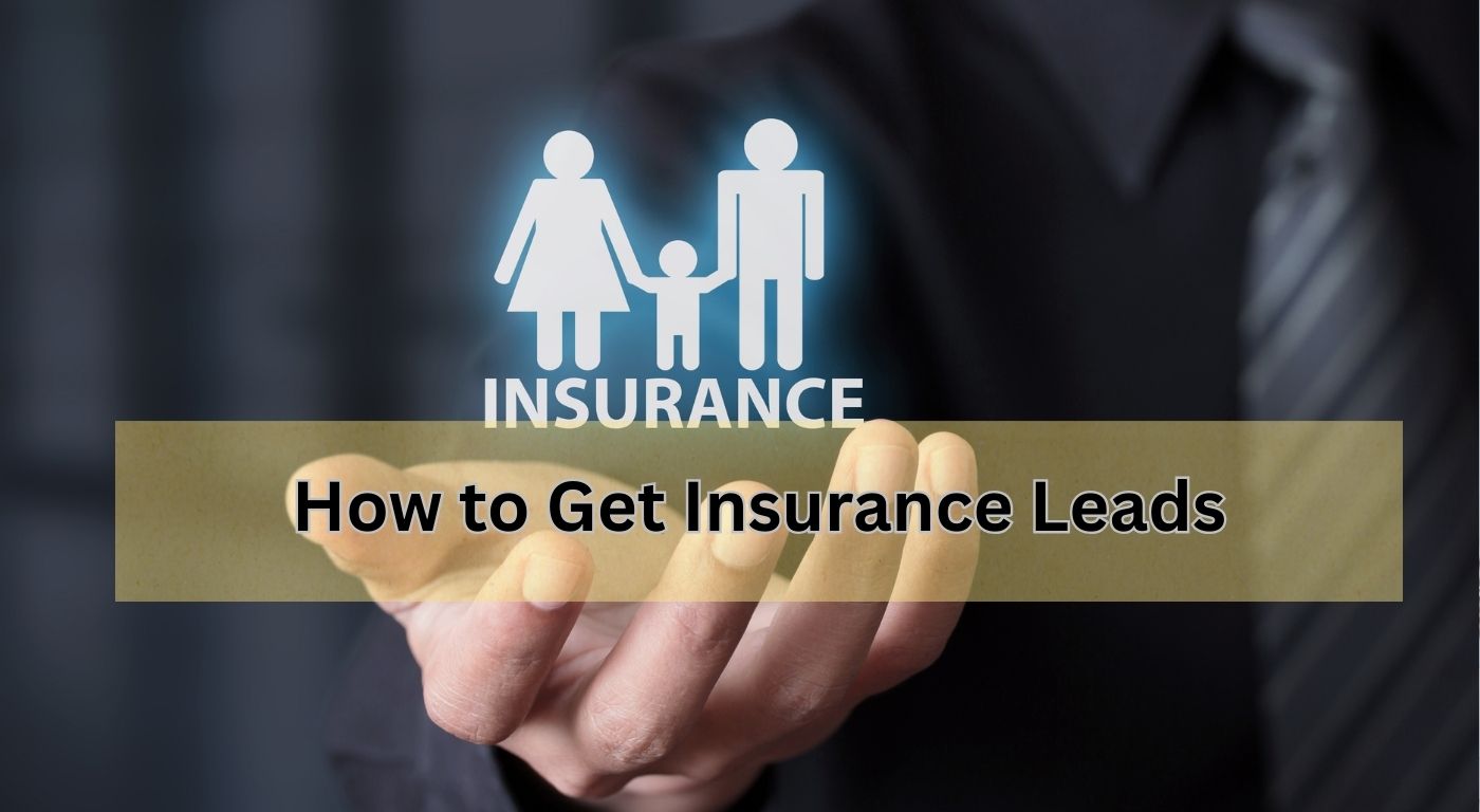 How to Get Insurance Leads