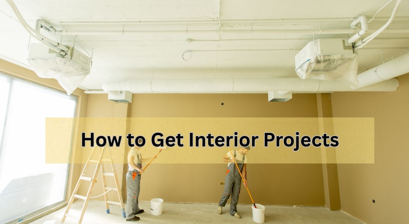 How to Get Interior Projects