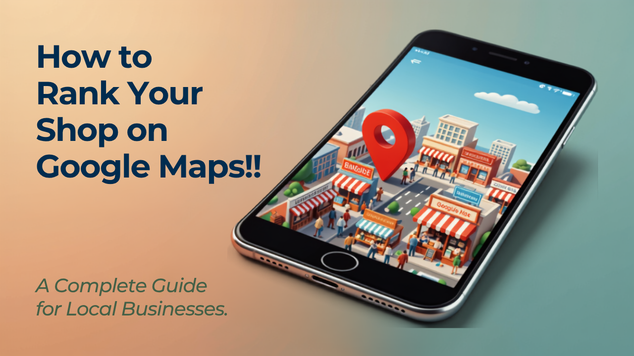 How to Rank Your Shop on Google Maps: A Complete Guide for Local Businesses