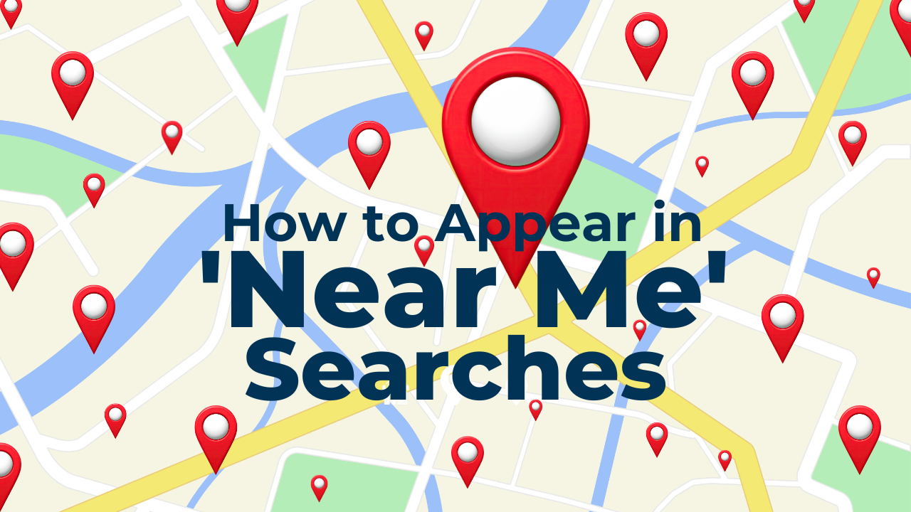 How to Appear in “Near Me” Searches
