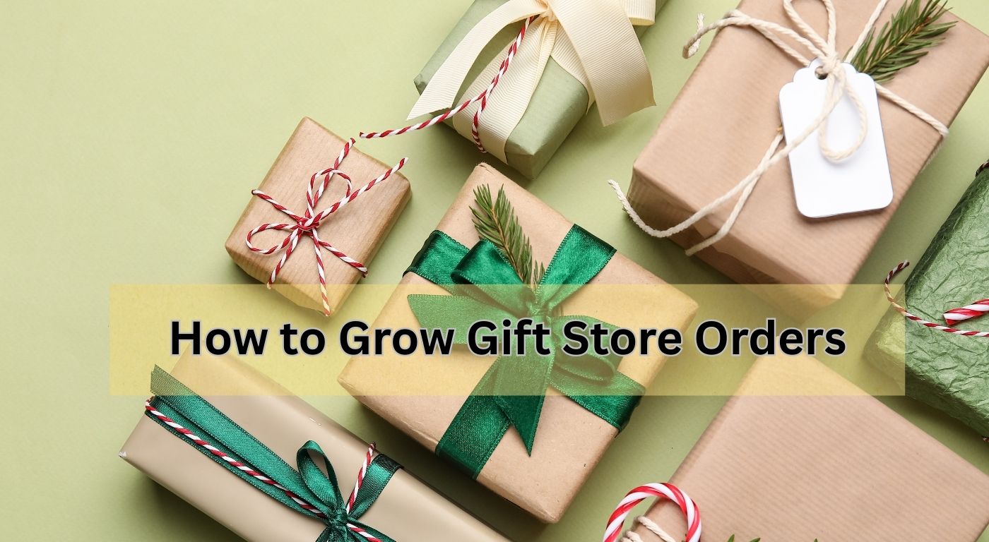 How to Grow Gift Store Orders