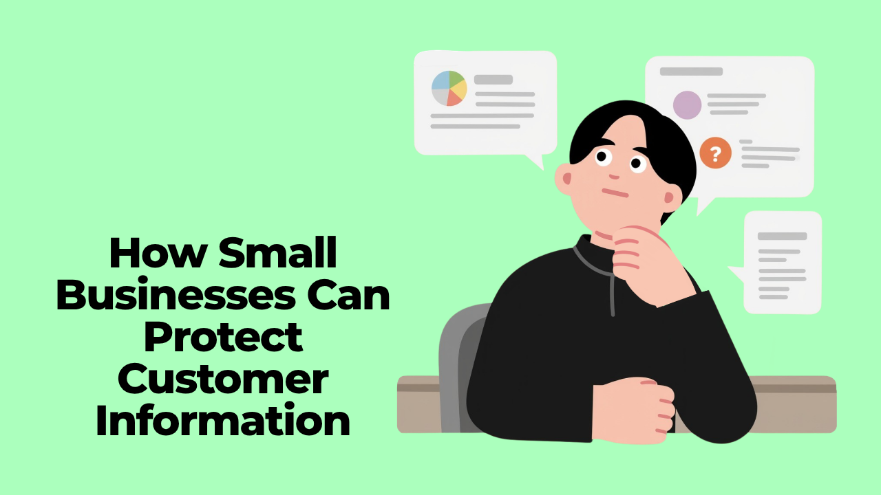 How Small Businesses Can Protect Customer Information