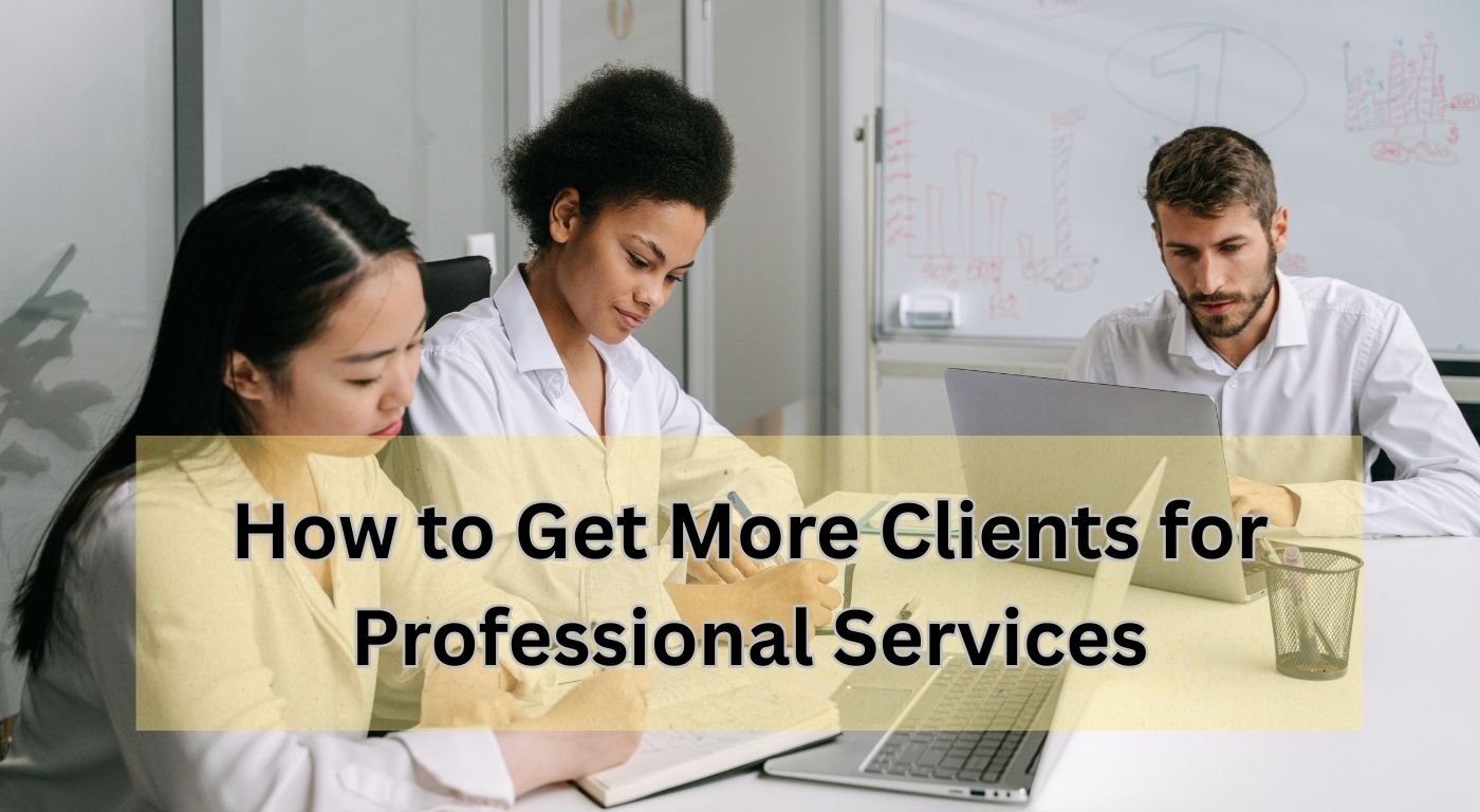How to Get More Clients for Professional Services