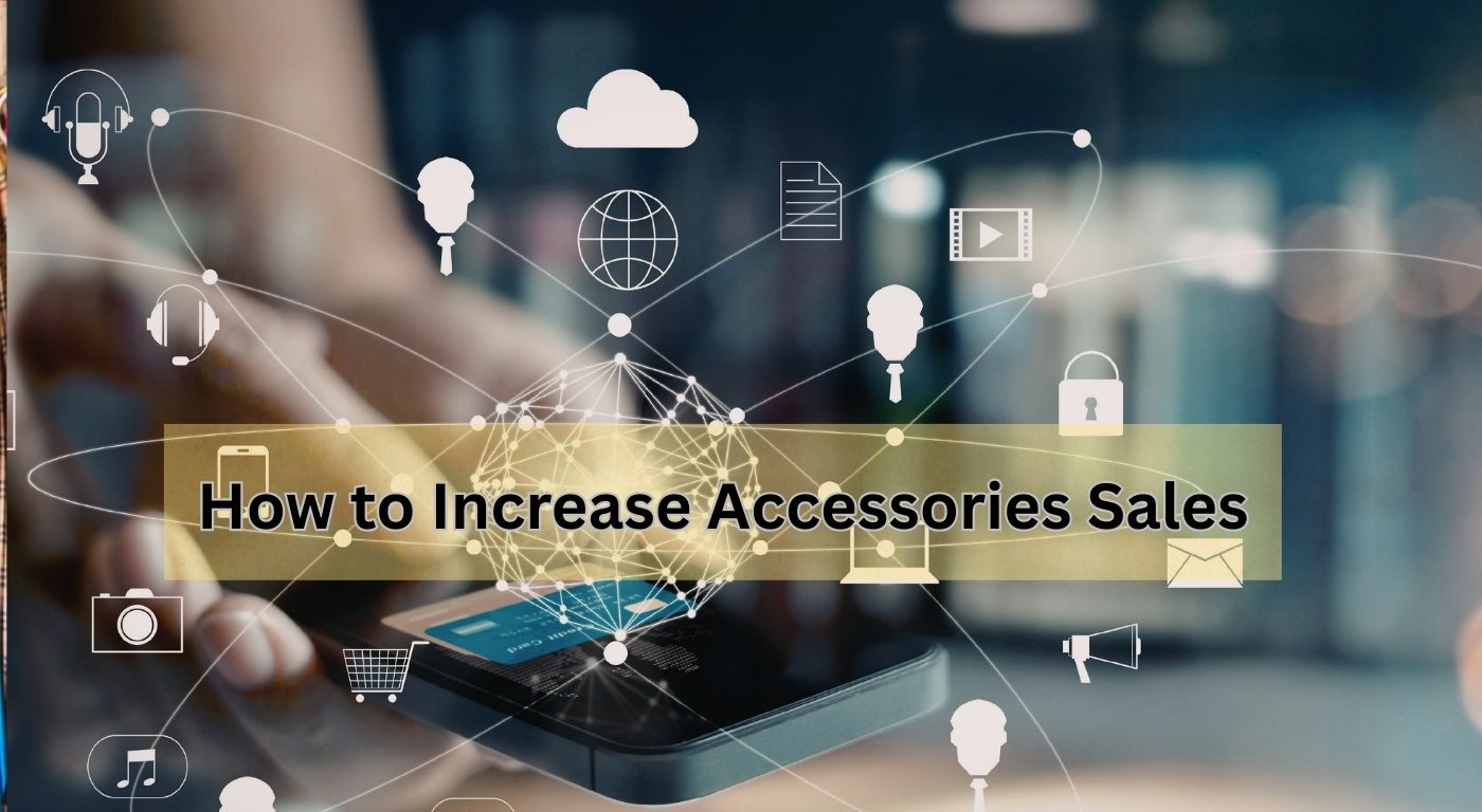 How to Increase Accessories Sales