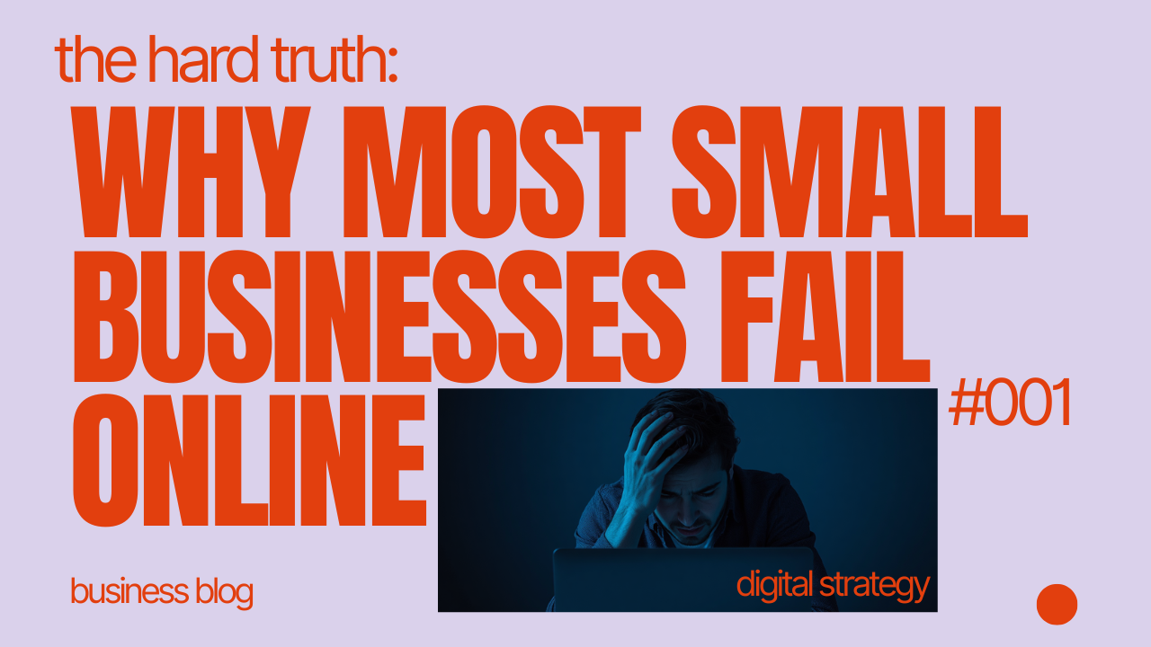 Why Most Small Businesses Fail Online (And How to Fix It)