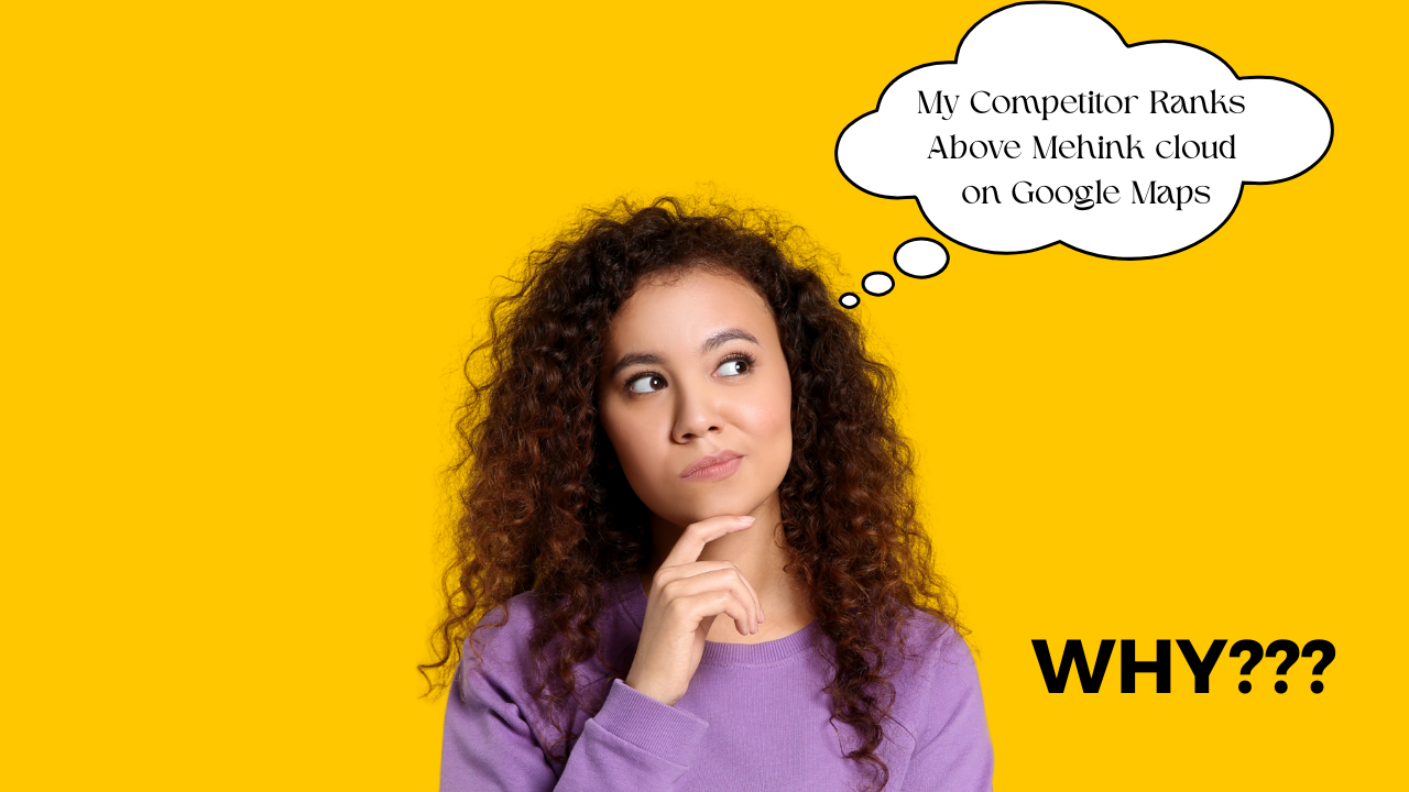Why Your Competitor Ranks Above You on Google Maps