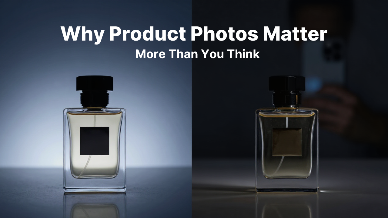 Why Product Photos Matter More Than You Think