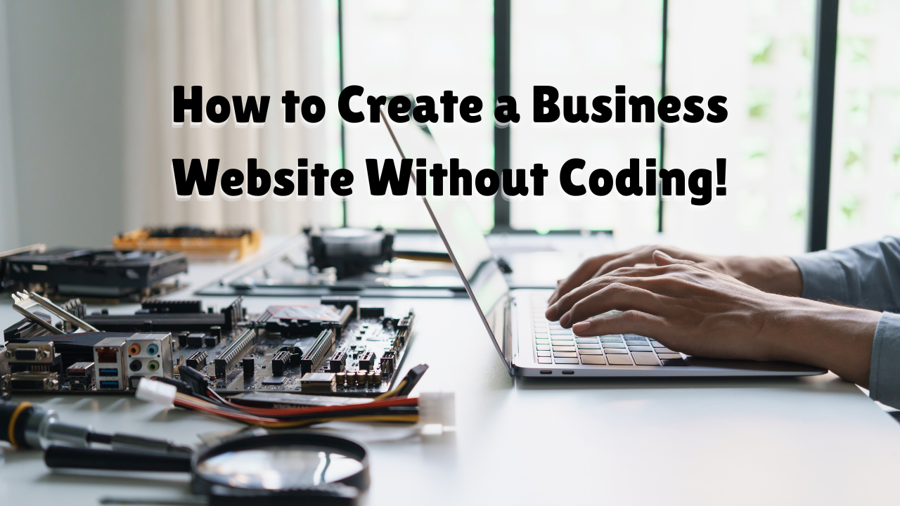 How to Create a Business Website Without Coding