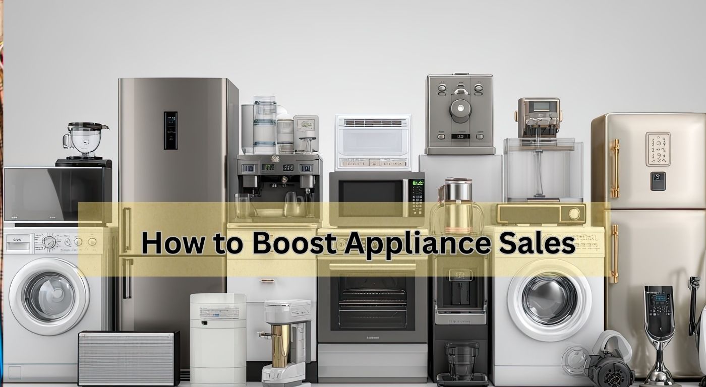 How to Boost Appliance Sales