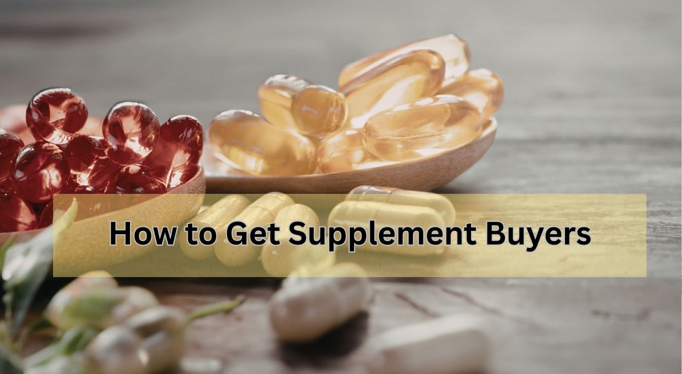 How to Get Supplement Buyers