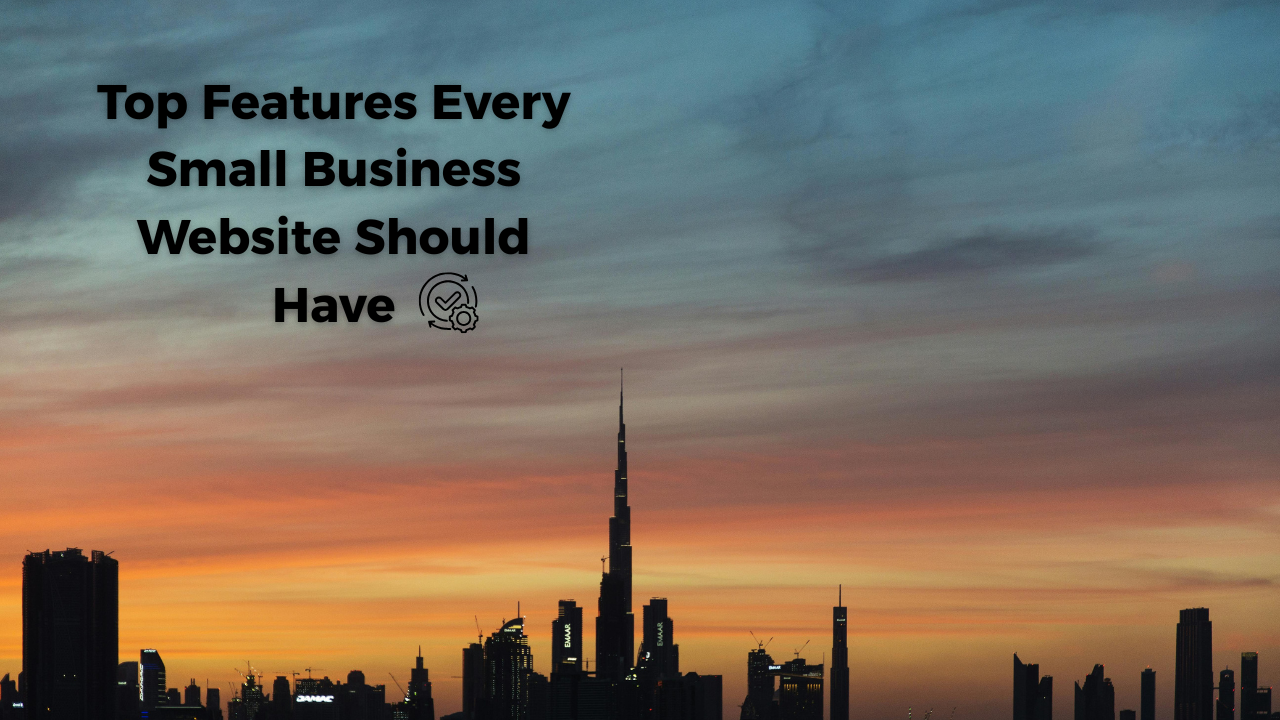 Top Features Every Small Business Website SHould have