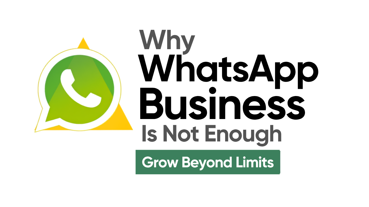 Why WhatsApp Business Alone Is Not Enough for Growing Your Business