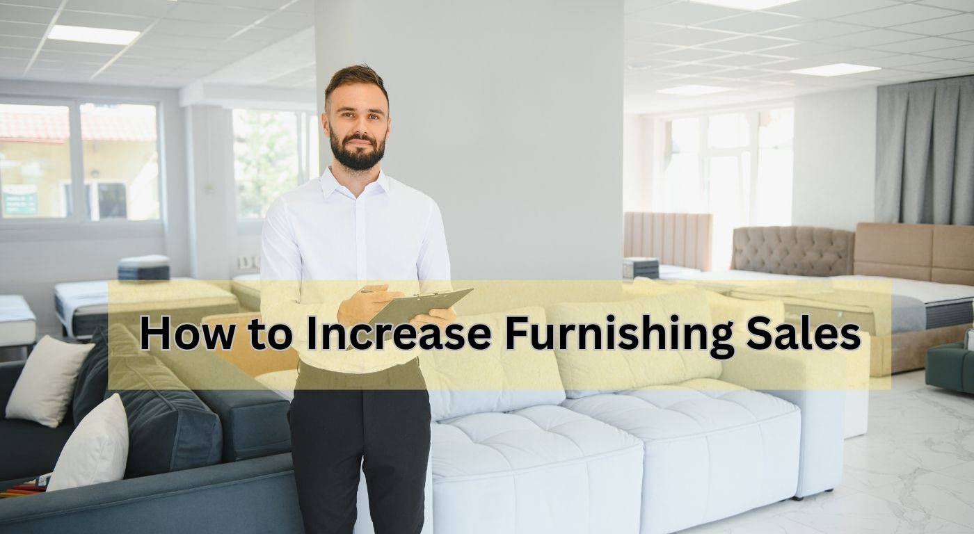 How to Increase Furnishing Sales