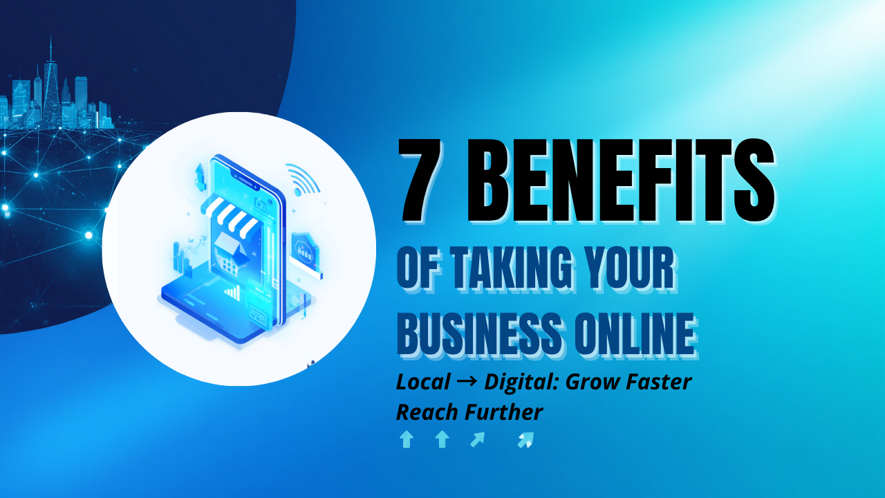 7 Benefits of Taking Your Local Business Online
