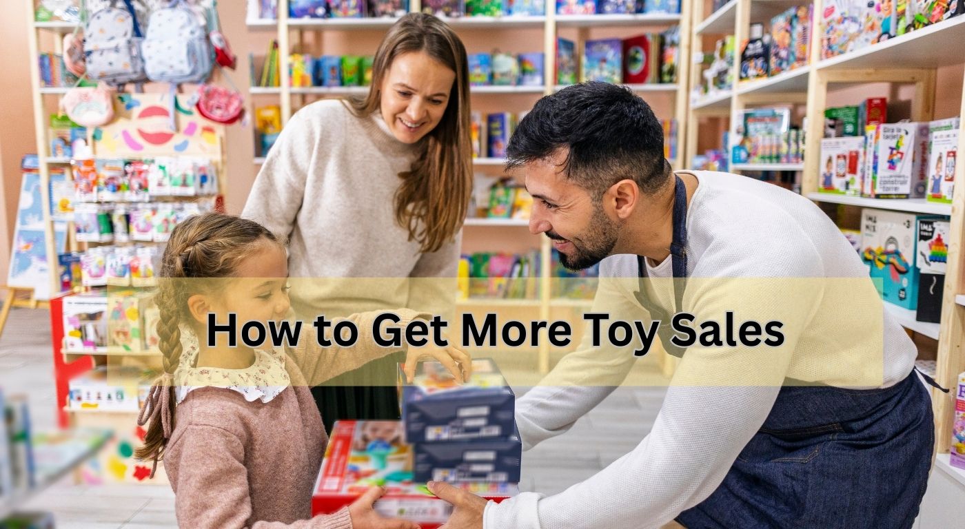 How to Get More Toy Sales