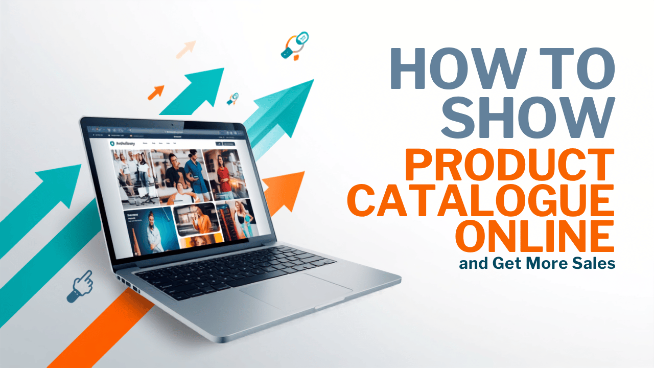 How to Show Your Product Catalogue Online and Get More Sales