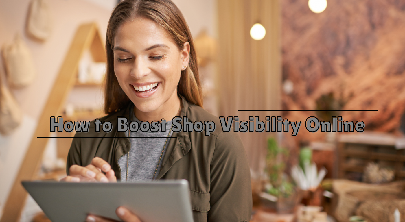 How to Boost Shop Visibility Online Fast