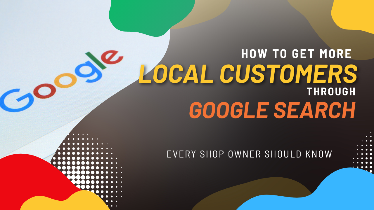 How to Get More Local Customers Through Google Search