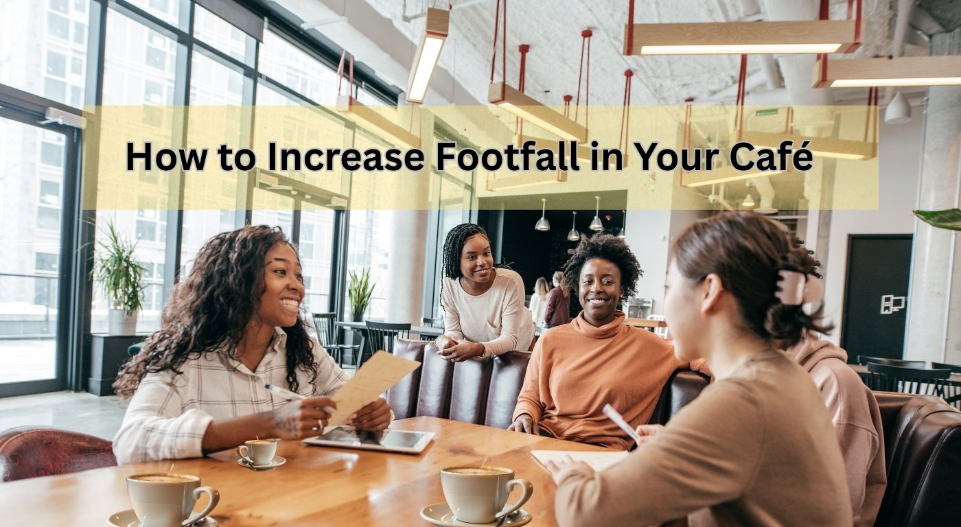How to Increase Footfall in Your Café