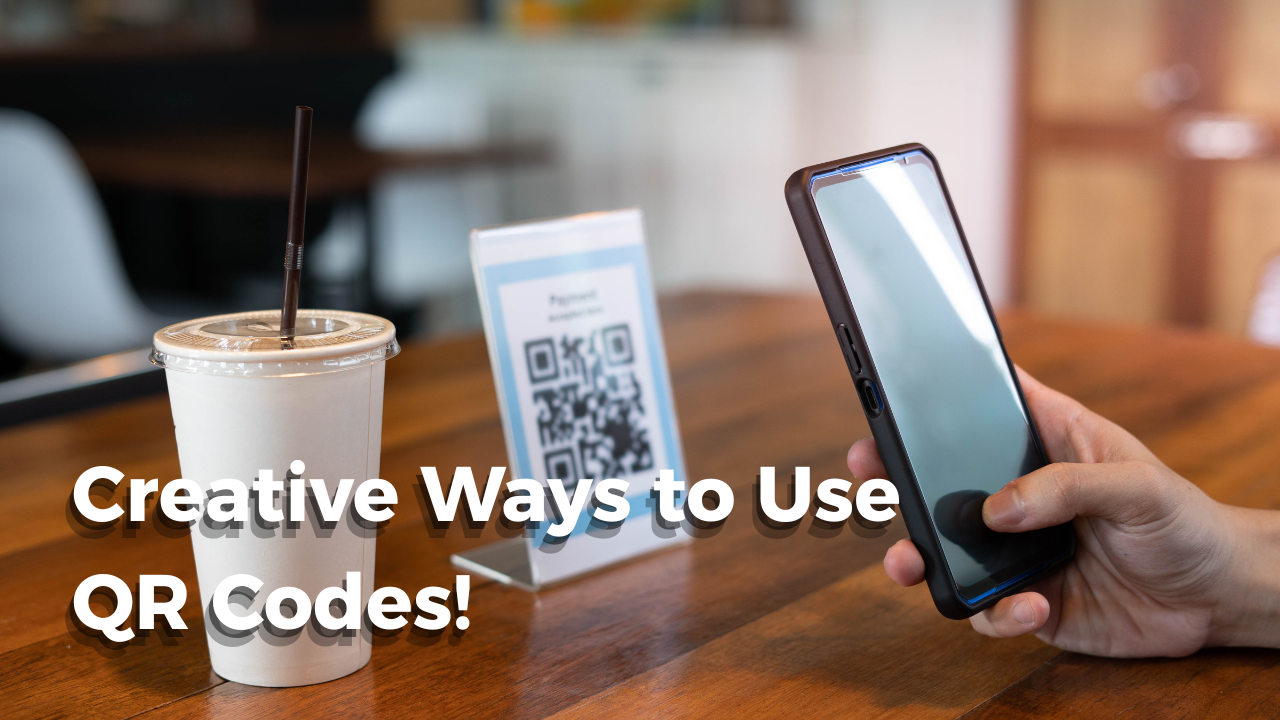 Creative Ways to Use QR Codes for Business
